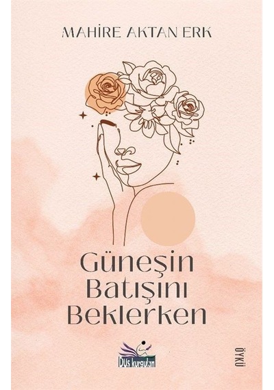 Güneşin Batışını Beklerken / Mahire Aktan Erk