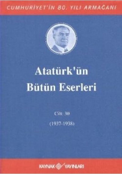 Atatürk'ün Bütün Eserleri - Cilt 30- Kaynak Yayınları