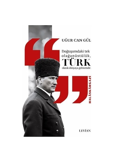 Atatürk Doğuşumdaki Tek Olağanüstülük Türk Olarak Dünyaya Gelm...