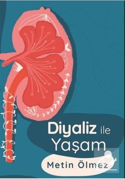 Diyaliz ile Yaşam - Metin Ölmez - Platanus Publishing