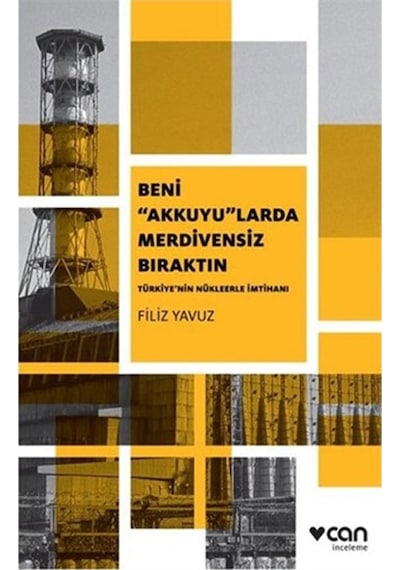 Beni Akkuyularda Merdivensiz Bıraktın Filiz Yavuz Can Yayınları 9789750724831