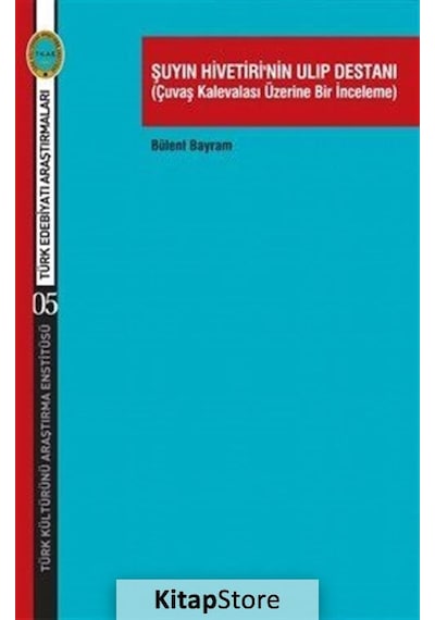 Şuyın Hivetiri'Nin Ulıp Destanı Çuvaş Kalevalası Üzerine Bir .