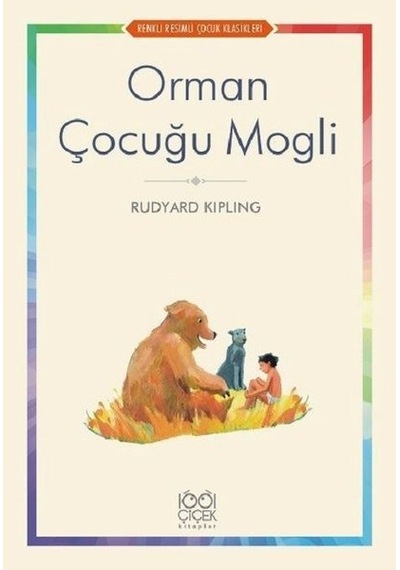Orman Çocuğu Mogli-Renkli Resimli Çocuk Klasikleri - Rudyard Kipling - 1001 Çiçek