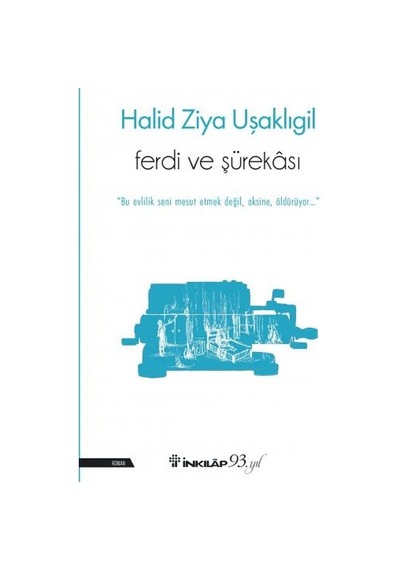 Ferdi ve Şürekası - Halid Ziya Uşaklıgil - İnkılap Kitabevi
