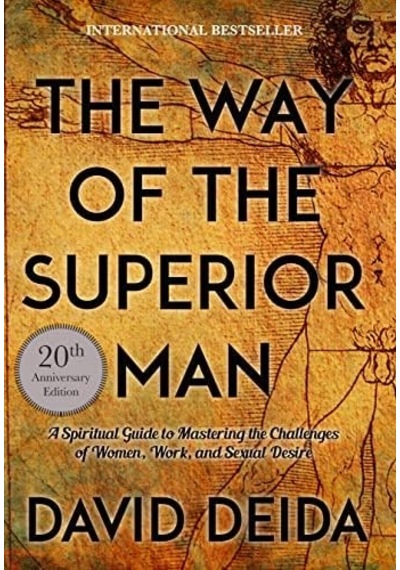 The Way Of The Superior Man: A Spiritual Guide To Mastering The Challenges Of Women, Work, And Sexual Desire 20th Anniversary Edition