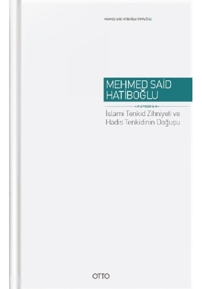 İslami Tenkid Zihniyeti ve Hadis Tenkidinin Doğusu - Mehmed Said Hatiboğlu - Otto