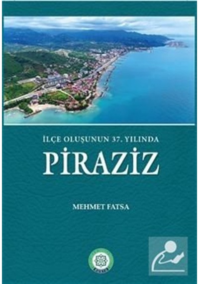 İlçe Oluşunun 37. Yılında Piraziz / Mehmet Fatsa
