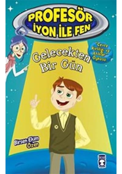 Profesör İyon İle Fen 2 Gelecekten Bir Gün - Timaş Çocuk Yayınlar