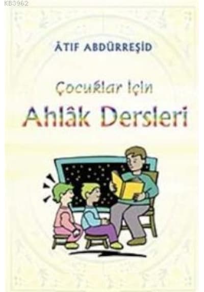 Çocuklar İçin Ahlak Dersleri - Atıf Abdürreşid - Beka Yayınları
