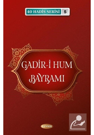 Gadir-i Hum Bayramı / 40 Hadis Serisi 5 / Musa Aydın 9786257910118