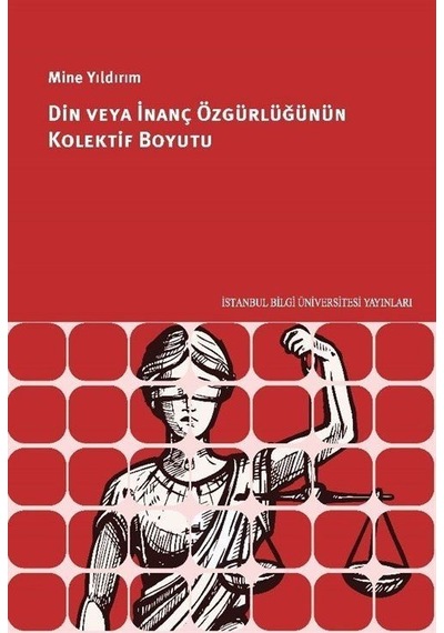 Din veya İnanç Özgürlüğünün Kolektif Boyutu - Mine Yıldırım - İstanbul Bilgi Üniv.Yayınları