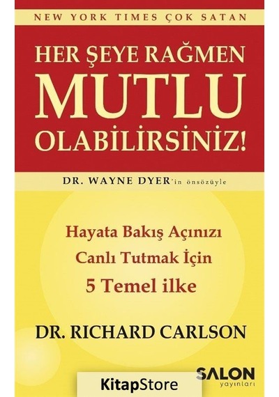 Her Şeye Rağmen Mutlu Olabilirsiniz! - Richard Carlson - Salon Yayınları