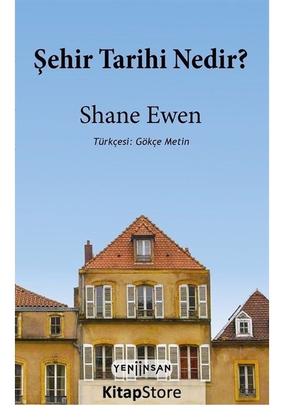 Şehir Tarihi Nedir? - Shane Ewen - Yeni İnsan Yayınevi