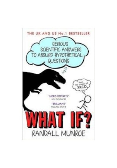 What If?: Serious Scientific Answers to Absurd Hypothetical Questions - Randall Munroe - John Murray