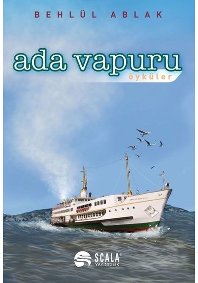 Ada Vapuru - Öyküler - Behlül Ablak - Scala Yayıncılık