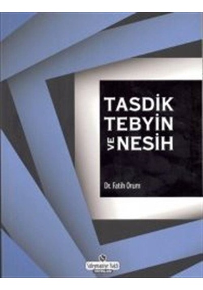 Tasdik Tebyin ve Nesih / Dr. Fatih Orum