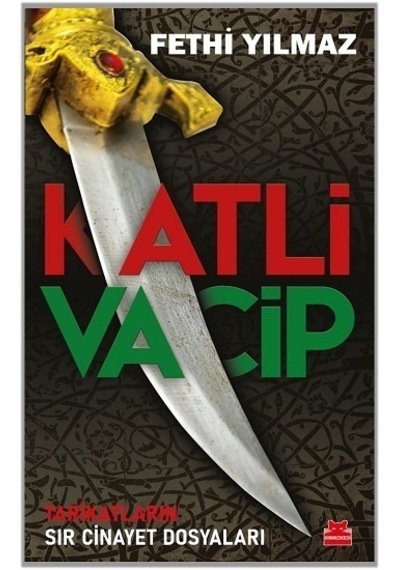 Katli Vacip - Tarikatların Sır Cinayet Dosyaları - Fethi Yılmaz - Kırmızı Kedi