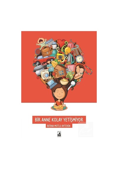 Bir Anne Kolay Yetişmiyor - Berna Mutlu Aytekin - Küsurat