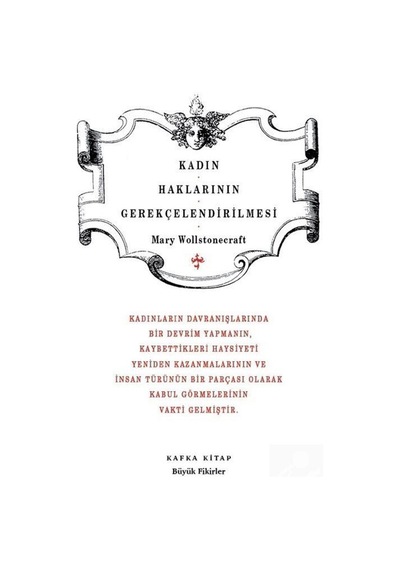 Kadın Haklarının Gerekçelendirilmesi - Mary Wollstonecraft - Kafka Kitap