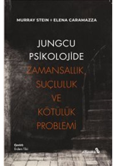 Jungcu Psikolojide Zamansallık, Suçluluk Ve Kötülük Problemi /...