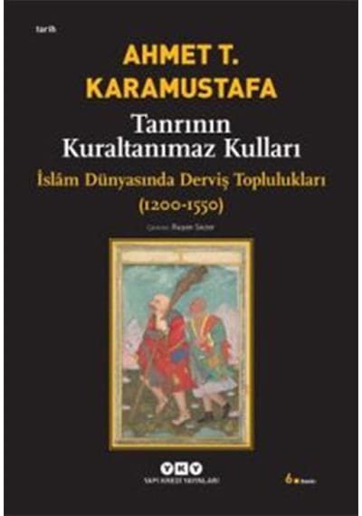 Tanrının Kuraltanımaz Kulları - İslam Dünyasında Derviş Toplulukları 1200-1550 - Cole-761389
