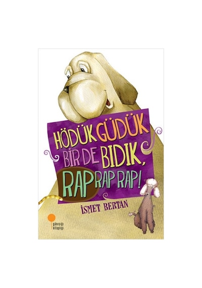 Hödük Güdük Bir de Bıdık Rap Rap Rap! - İsmet Bertan - Günışığı Kitaplığı