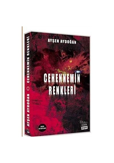Cehennemin Renkleri - Ayşen Aydoğan - Siyah Beyaz