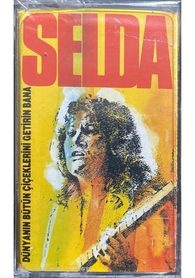 Plak Değildir Kaset Tir Selda Dünyanın Bütün Çiçeklerini Getiri