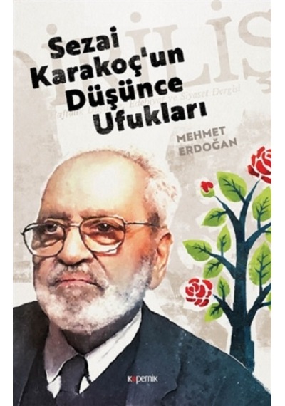 Sezai Karakoçun Düşünce Ufukları - Mehmet Erdoğan - Kopernik Kitap