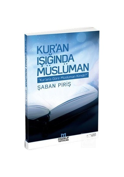Kur'an Işığında Müslüman - Şaban Piriş - Ma'ruf