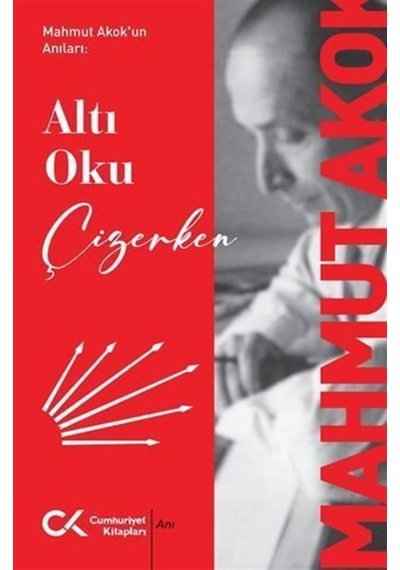 Altı Oku Çizerken / Mahmut Akok