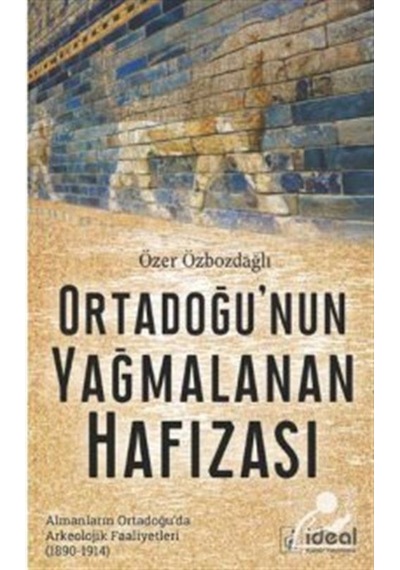 Ortadoğu'Nun Yağmalanan Hafızası / Özer Özbozdağlı 9786257059190