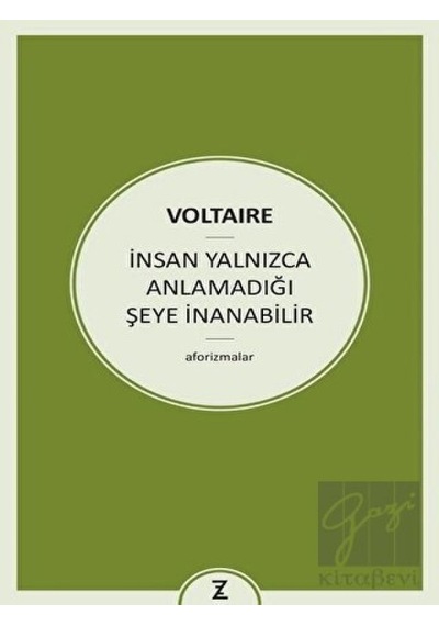 İnsan Yalnızca Anlamadığı Şeye İnanabilir - Gökhan Sarı - Zeplin Kitap