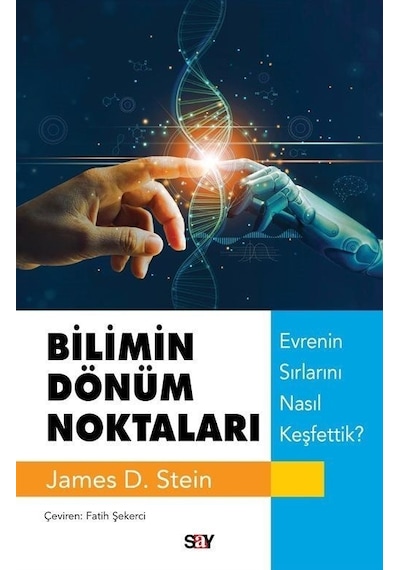 Bilimin Dönum Noktaları  - Evrenin Sırlarını Nasıl Keşfettik?  - James D. Stein  - Say Yayınları