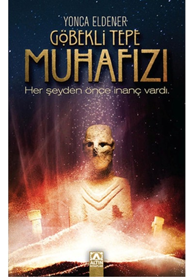 Göbekli Tepe Muhafızı - Yonca Eldener - Altın Kitaplar