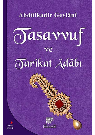 Tasavvuf ve Tarikat Adabı - Abdülkadir Geylani - Gelenek Yayınları