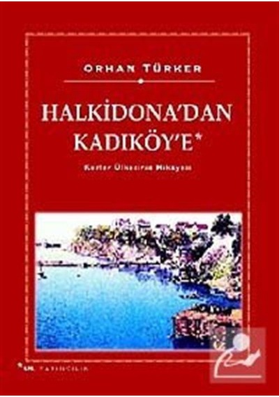 Halkidona'dan Kadıköy'e - Orhan Türker - Sel Yayıncılık