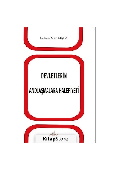 Devletlerin Andlaşmalara Halefiyeti - Selcen Nur Kışla - Astana Yayınları