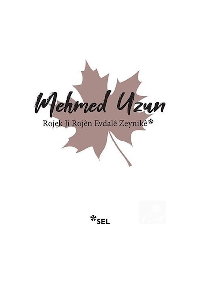 Rojek Ji Rojen Evdale Zeynike - Mehmed Uzun - Sel Yayıncılık