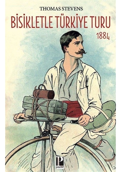Bisikletle Türkiye Turu 1884 / Thomas Stevens