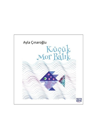 Küçük Mor Balık - Ayla Çınaroğlu - Nota Bene Yayınları