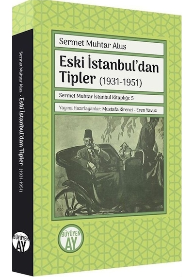 Eski İstanbul'dan Tipler 1931 - 1951 - Sermet Muhtar Alus - Büyüyenay Yayınları