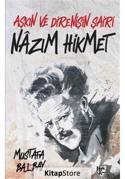 Aşkın ve Direnişin Şairi Nazım Hikmet - Mustafa Balbay - Halk Kitabevi