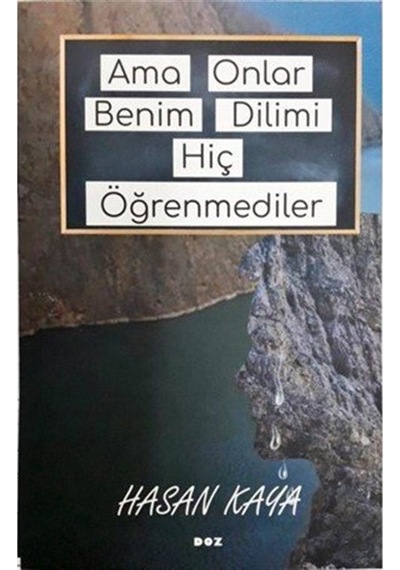 Ama Onlar Benim Dilimi Hiç Öğrenmediler / Hasan Kaya