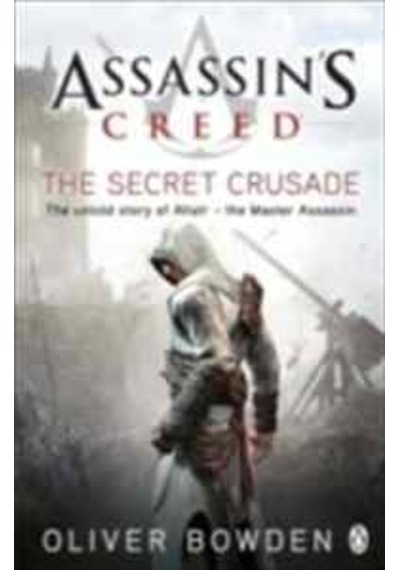 Assassin's Creed: The Secret Crusade - Oliver Bowden - Penguin Books