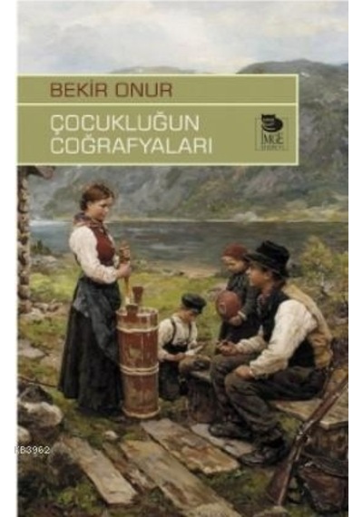 Çocukluğun Coğrafyaları - Bekir Onur - İmge Kitabevi