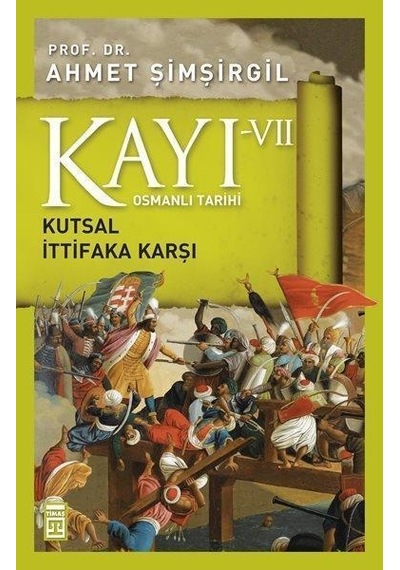 Timaş Yayınları Kayı 7 Kutsal Ittifaka Karşı Ahmet Şimşirgil