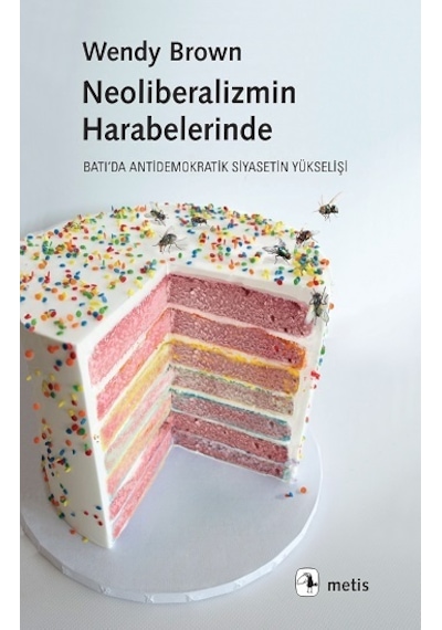 Neoliberalizmin Harabelerinde - Wendy Brown - Metis Yayınları