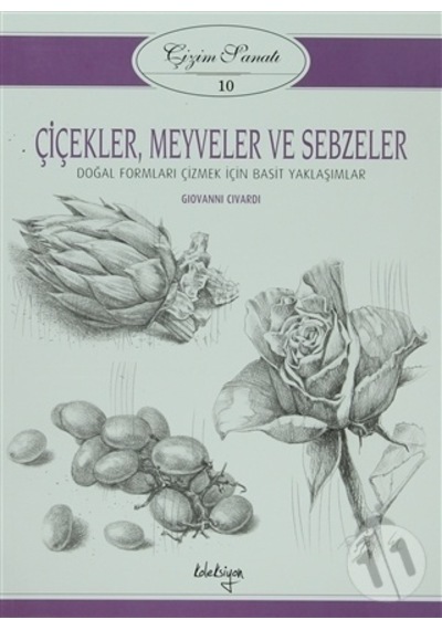 Çizim Sanatı 10 - Çiçekler Meyveler ve Sebzeler