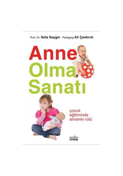 Anne Olma Sanatı - Ali Çankırılı -  Sefa Saygılı - Zafer Yayınları
